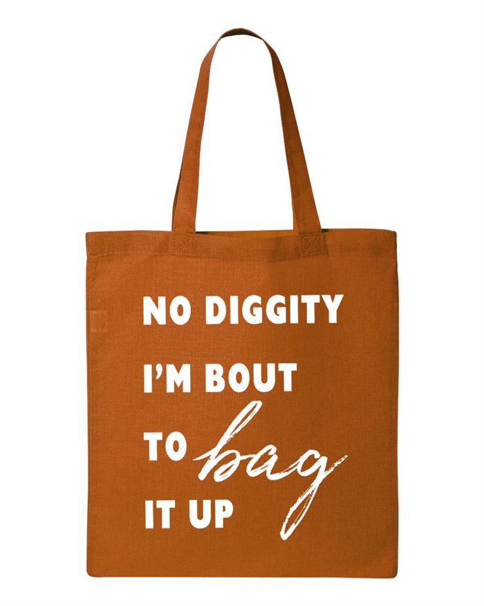 No Diggity I'm Bout to Bag It Up Tote