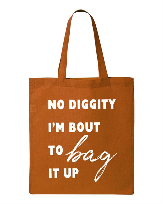 No Diggity I'm Bout to Bag It Up Tote