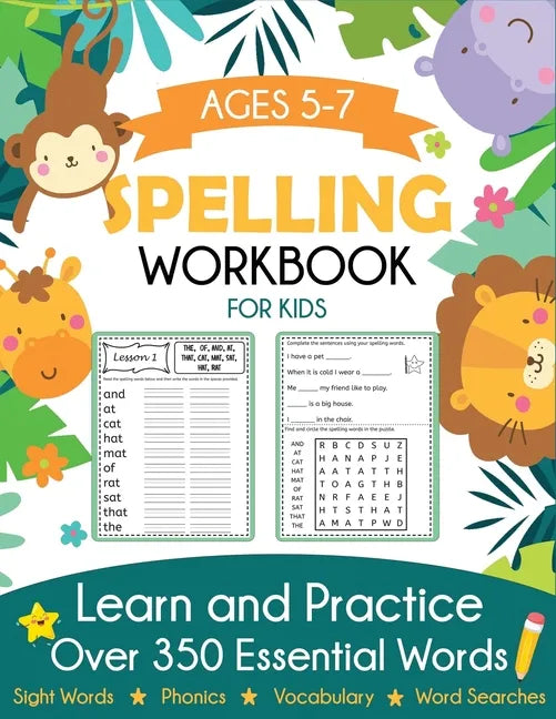 Spelling Workbook for Kids Ages 5-7: Learn and Practice Over 350 Essential Words Including Sight Words and Phonics Activities - Paperback