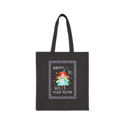 Happy to See Your Teeth Tote Bag